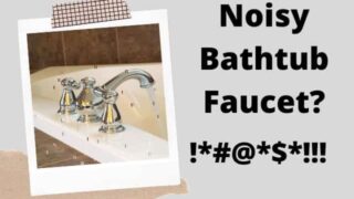 Bathtub faucet noises: causes and solutions